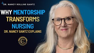 Why Mentorship Transforms Nursing – Dr Nancy Gantz Explains [upl. by Olifoet]