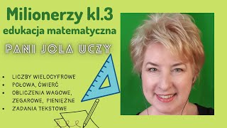 Majowi Milionerzy Kl3 Liczby Wielocyfrowe Połowa Ćwierć Obliczenia Wagowe Zegarowe Pieniężne [upl. by Ydnil]