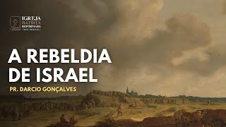 A Rebeldia de Israel  Pr Darcio Gonçalves [upl. by Helgeson174]