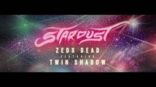 Zeds Dead  Stardust ft Twin Shadow [upl. by Akehs908]