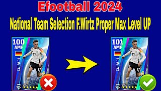 How To Train National Selection FWirtz In Efootball 2024  FWirtz Max Level Pes 2024 [upl. by Marko]