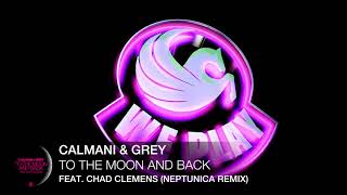 Calmani amp Grey  To The Moon And Back feat Chad Clemens Neptunica Remix [upl. by Eetnahs]