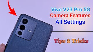 Vivo V23 Pro 5G Camera Settings  Features  Hidden Tips amp Tricks [upl. by Cicero]