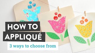 How to Appliqué  3 Simple Ways  a Free Pattern [upl. by Hawken]