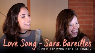 Love Song Sara Bareilles  Cover por Myra Ruiz e Fabi Bang [upl. by Bernardine150]