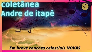 ANDRÉ ITAPÊ COLETÂNEA hinos avulsos CCB POESIAS CELESTIAIS [upl. by Kinson]