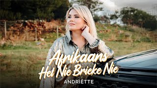 Andriëtte  Afrikaans Het Nie Brieke Nie [upl. by Jagir]