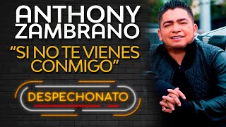 Anthony Zambrano  Si No Te Vienes Conmigo Letra  Musica Popular [upl. by Ilona]