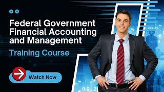 Federal Government Financial Accounting and Management Training Course [upl. by Novyert589]