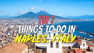 Top 7 Things to Do in Naples Italy [upl. by Stephens176]