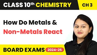 How Do Metals amp NonMetals React  Metals amp Non Metals  Class 10 Chemistry Chapter 3  CBSE 202425 [upl. by Llerdnad]