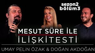 Mesut Süre İle İlişki Testi  Konuklar Umay Pelin Özak amp Doğan Akdoğan [upl. by Zeuqram]