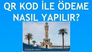 İzmirim Kart Qr Kod İle Ödeme Nasıl Yapılır [upl. by Leirvag353]