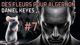 Livre audio  Des Fleurs pour Algernon  Daniel Keyes  Partie 7 [upl. by Tnairb849]