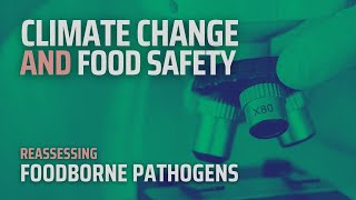 Confronting Climate Change Protecting Against Foodborne Pathogens [upl. by Notgnilliw]