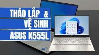 Hướng dẫn tháo lắp Asus K555L vệ sinh Asus K555L [upl. by Arracahs]