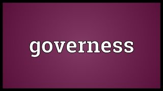 Governess Meaning [upl. by Enovi]