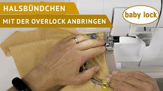 baby lock  mit der Overlock ein Halsbündchen anbringen [upl. by Morty]