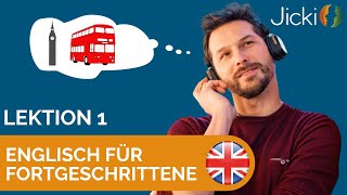 🇬🇧 Englisch lernen für Fortgeschrittene Lektion 1  Jicki [upl. by Dlareg]