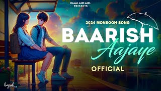 Baarish Aajaye Official KAJAL amp ANIL [upl. by Enelime]