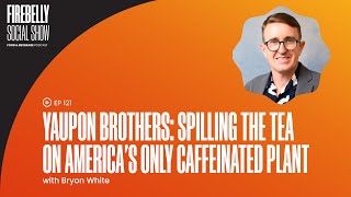 Yaupon Brothers Spilling The Tea On Americas Only Caffeinated Plant [upl. by Nonnelg]