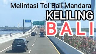 Tour Bali Melintasi Tol Bali Mandara [upl. by Hanikas]