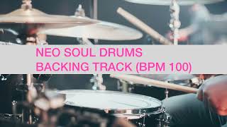 NEO SOUL DRUMS BACKING TRACK BPM 100 [upl. by Assirehs]