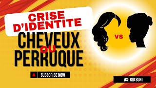 CHEVEUX OU PERRUQUE Une crise didentité [upl. by Asir391]