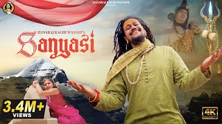 Hansraj Raghuwanshi  Music Video  Sanyasi  Official Music Video [upl. by Bixby]