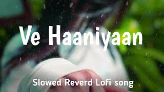 Ve Haaniyaan lofi song lyrics Slowed Reverd Lofi song lyrics trendingshorts lofi music [upl. by Trilly214]