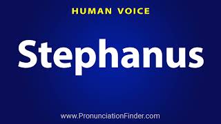 How To Pronounce Stephanus [upl. by Marela903]