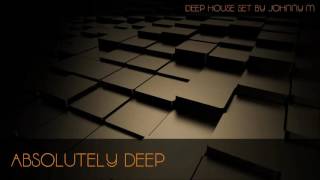 Absolutely Deep  Deep House Set  2016 Mixed By Johnny M [upl. by Nodyarb]