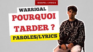 Warrigal  Pourquoi tarder  Paroles [upl. by Xyla]