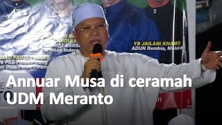 Ucapan Annuar Musa di Ceramah Umum PRK Nenggiri UDM Meranto [upl. by Calmas891]