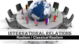 International Relations  Classical Realism Morgenthaus six Principles of Political Realism [upl. by Elvah]