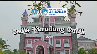 Gadis Kerudung Putih  Fadly  Al Azhar Sragen [upl. by Elahcim]