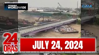 24 Oras Express July 24 2024 HD [upl. by Egdamlat]