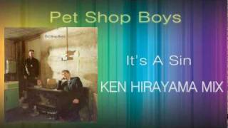 Pet Shop Boys  Its A Sin KEN HIRAYAMA MIX [upl. by Llerrud283]