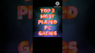 Top 3 most played pc games created by apgamerz subscribe pcgamestopgamesshortvideo viralshorts [upl. by Eilyak]