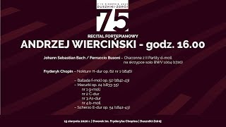 Andrzej Wierciński  recital fortepianowy  75 MIĘDZYNARODOWY FESTIWAL CHOPINOWSKI  DusznikiZdrój [upl. by Jaunita]