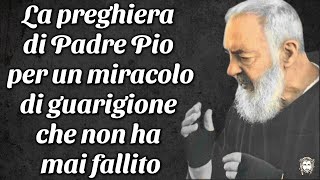 La preghiera di Padre Pio per un miracolo di guarigione che non ha mai fallito [upl. by Stefano]