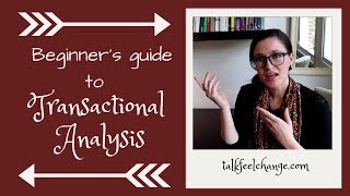 A Beginners Guide To Transactional Analysis [upl. by Philana]