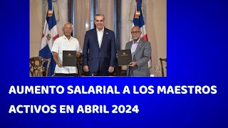 AUMENTO SALARIAL A LOS MAESTROS ACTIVOS PARA ABRIL DEL 2024 SEGÚN ACUERDO MINERDADP 2023 [upl. by Bogusz]