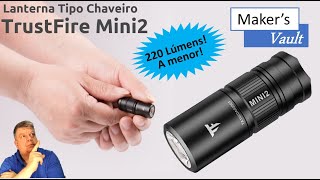 Trustfire Mini2 Lanterna tipo chaveiro com 220 lumens  A menor de todas [upl. by Alak]