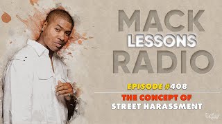 Mack Lessons EP408 The Concept of Street Harassment [upl. by Einahpets]