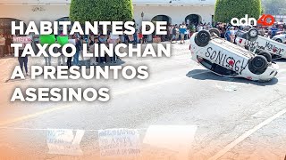 🚨¡Última Hora Familiares y vecinos intentan linchar a los presuntos asesinos de Camila en Taxco [upl. by Lekcar505]