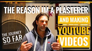 MAKING PLASTERING VIDEOS How and why I am a plasterer and why Im making videos on YOUTUBE [upl. by Spence]