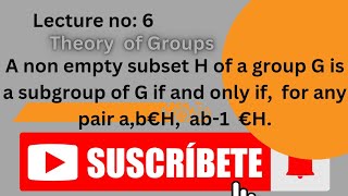 A non empty subset H of a group G is a subgroup of G if and only iffor any pair ab€Hab1€H [upl. by Kohl590]