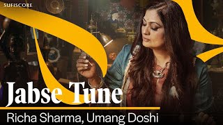 Jabse Tune  Richa Sharma  Umang Doshi  4K Video Song  Sufiscore [upl. by Anitsyrhk]