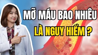 MỠ MÁU BAO NHIÊU LÀ NGUY HIỂM  Bác sĩ Hoa [upl. by Atalie]